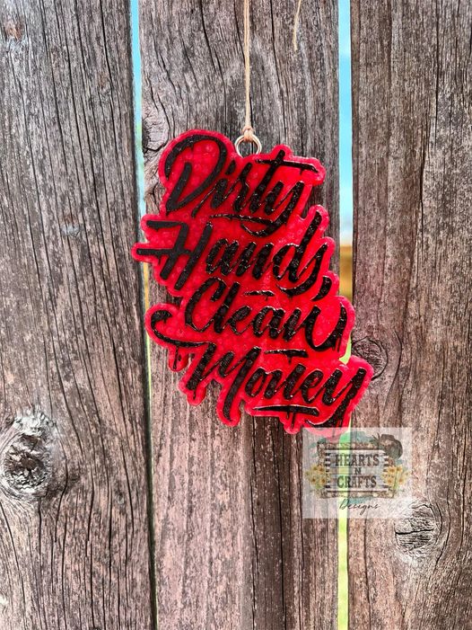 Dirty Hands Clean Money Car Freshie