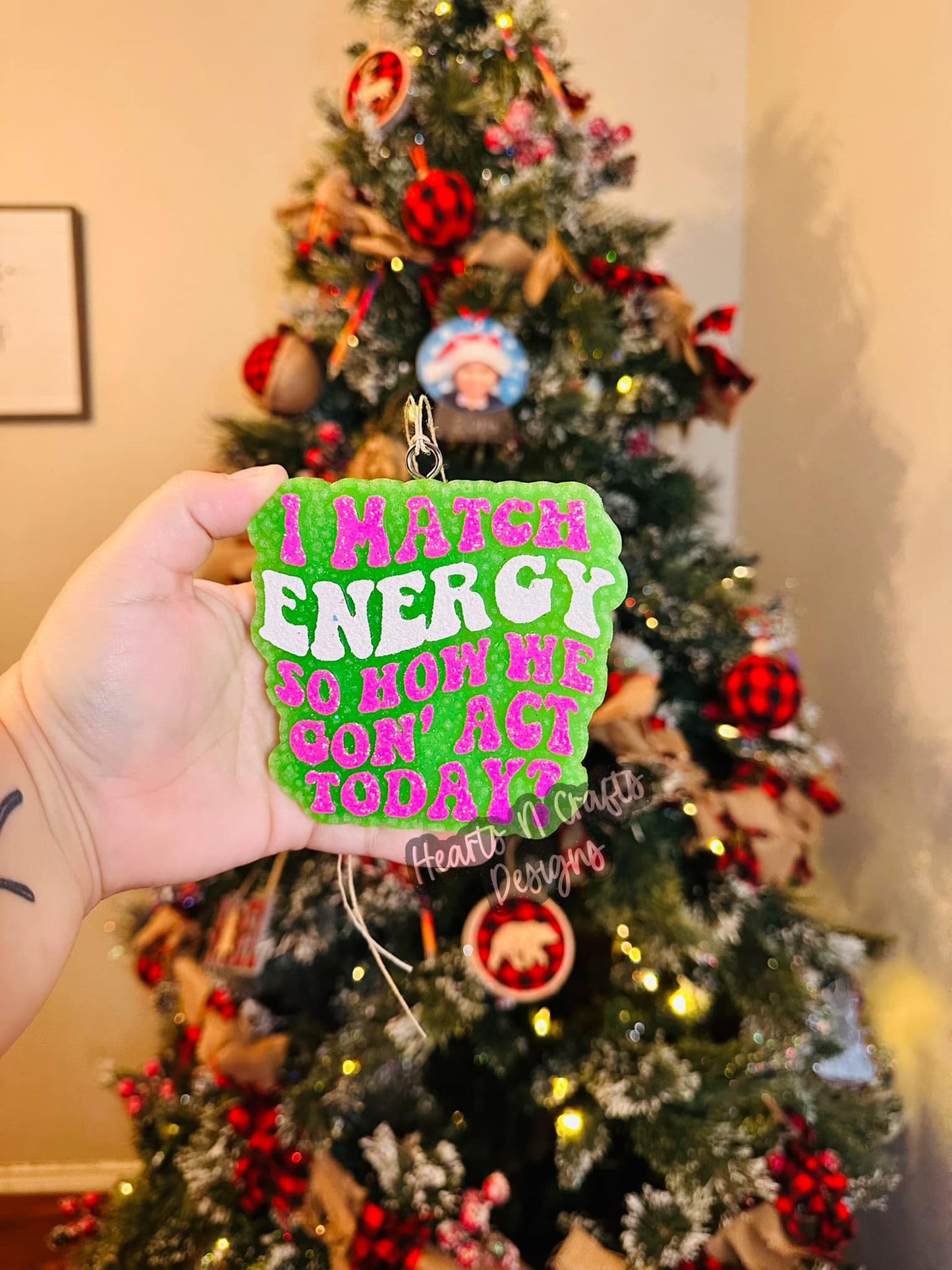 I Match Energy So How We Gon' Act Today Car Freshie