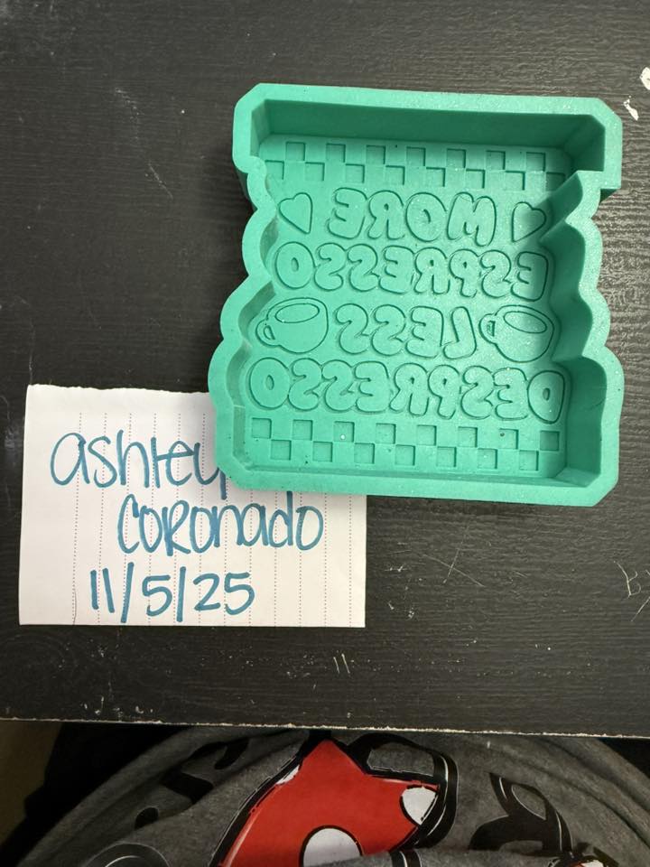 More Espresso Less Despresso - Destash Mold - Hearts N Crafts