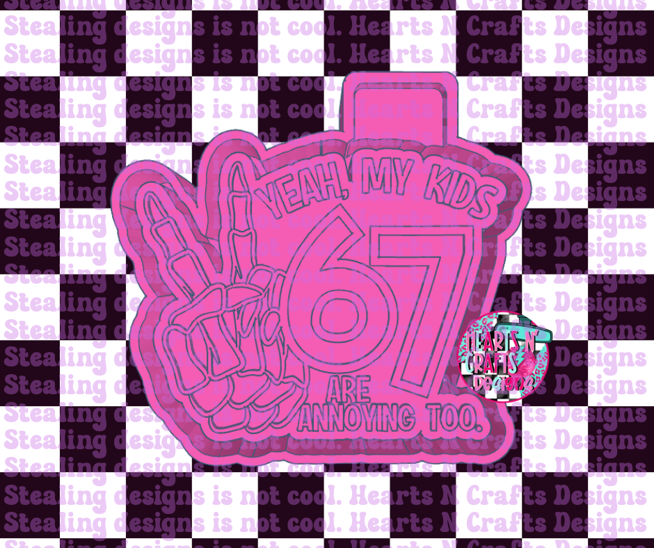 67 - Yeah, My Kids Are Annoying Too Silicone Mold