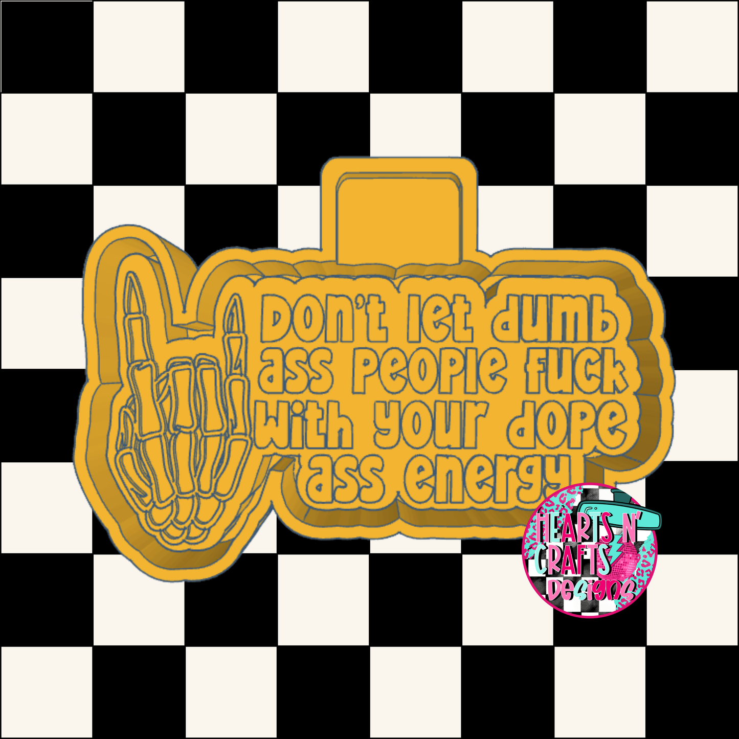 Don't Let Dumb A** People F*** With Your Dope A** Energy Silicone Mold