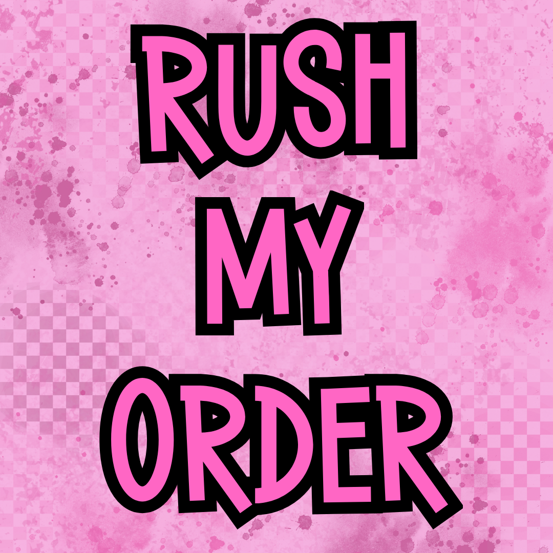 RUSH MY ORDER