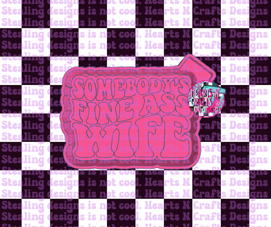 Somebody's Fine Ass Wife Silicone Mold