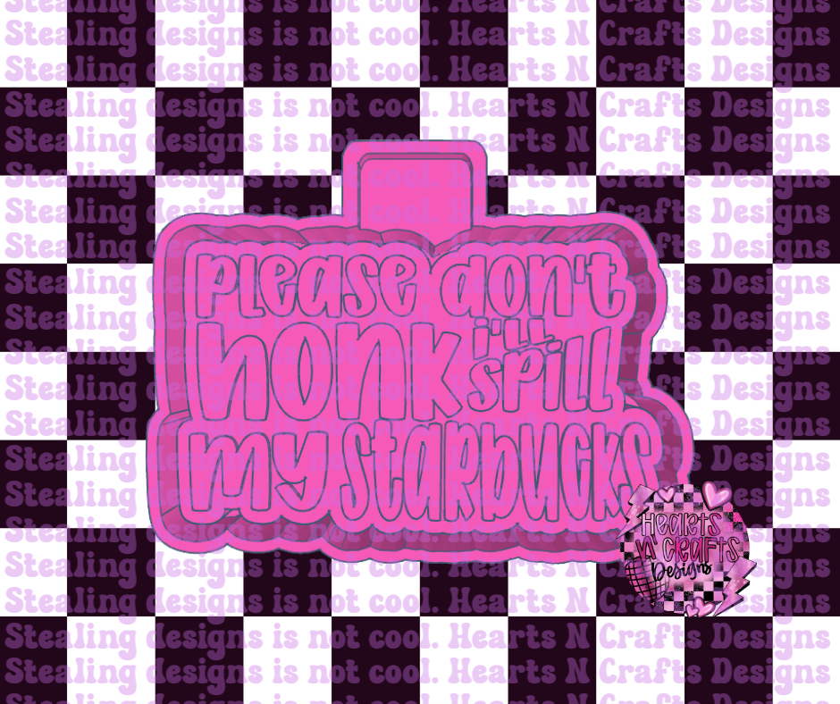 Please Don't Honk I'll Spill My Starbucks Silicone Mold