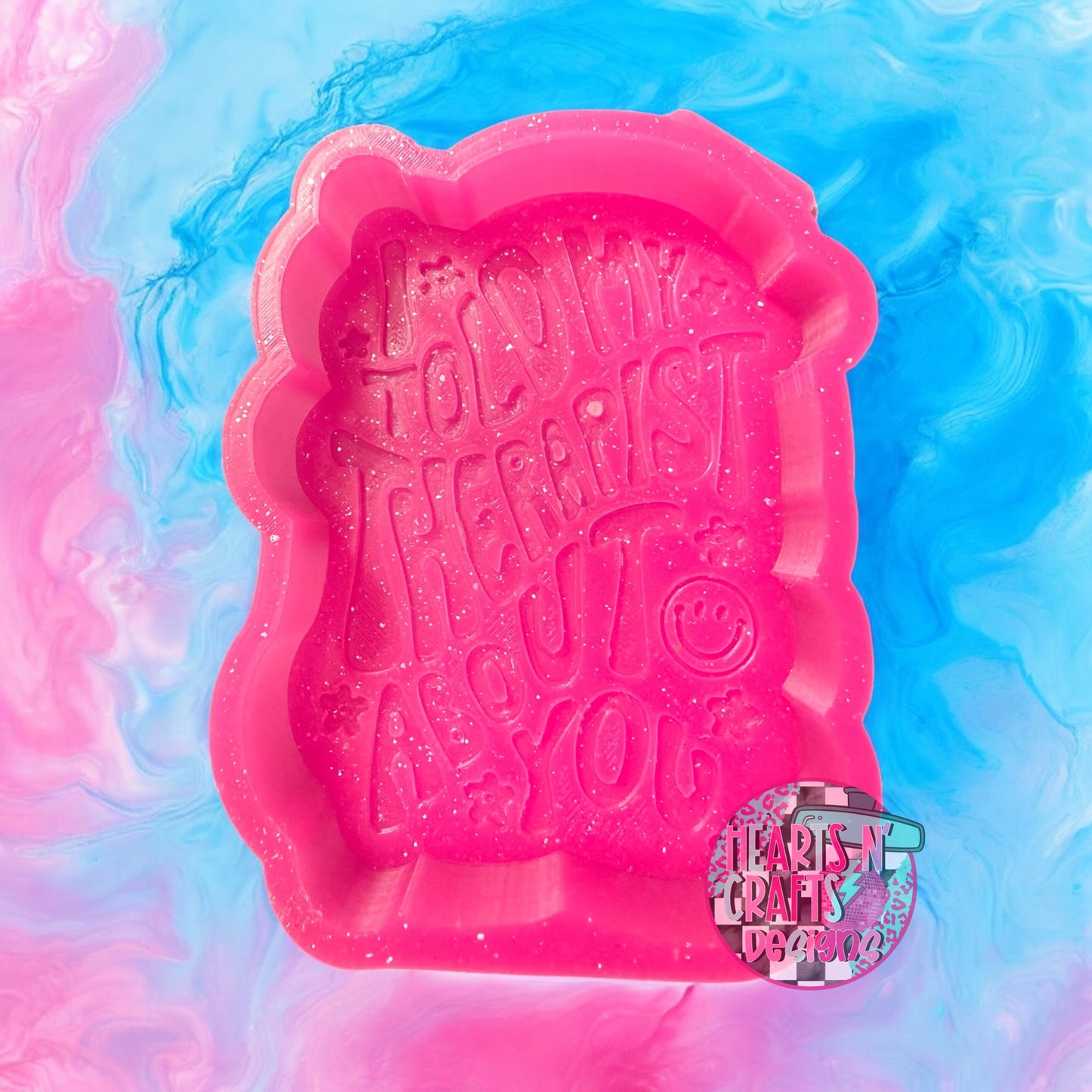I Told My Therapist About You Silicone Mold