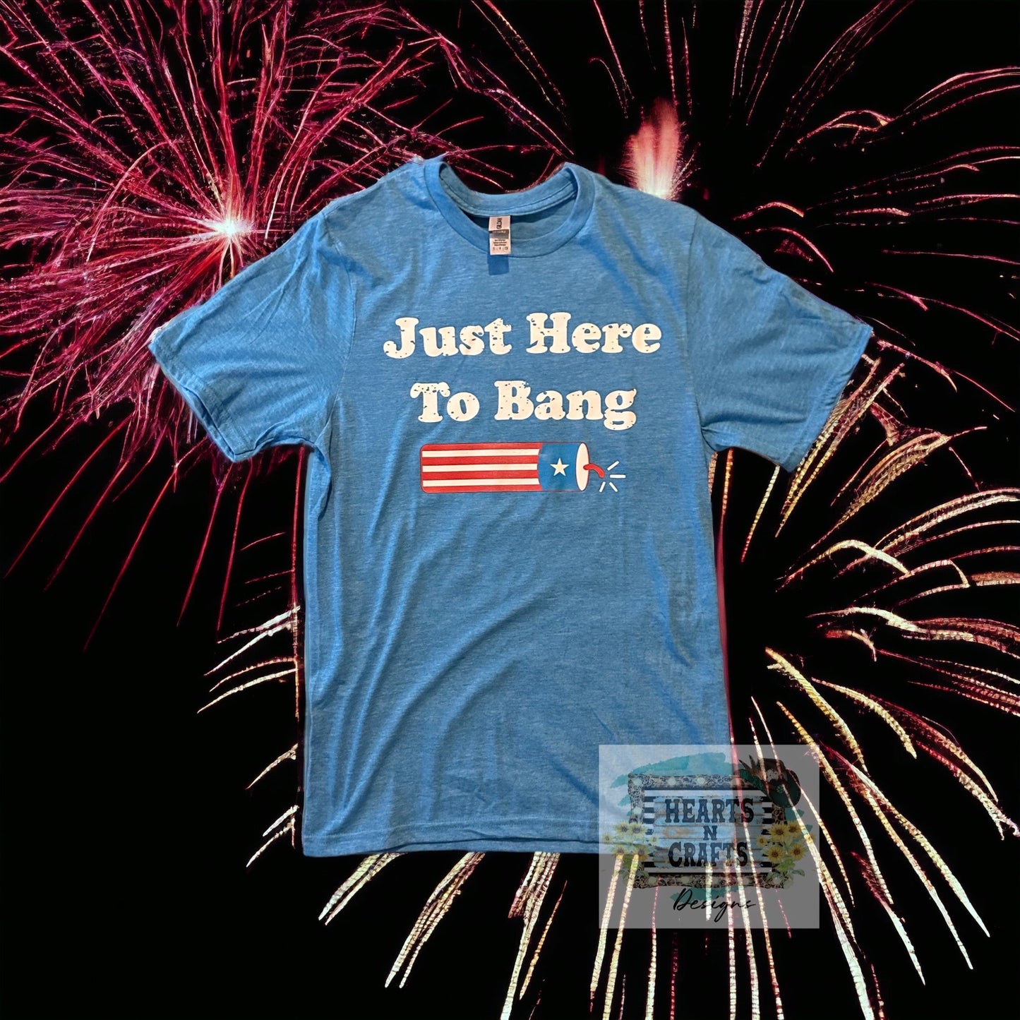 Just Here To Bang T-Shirt - RTS