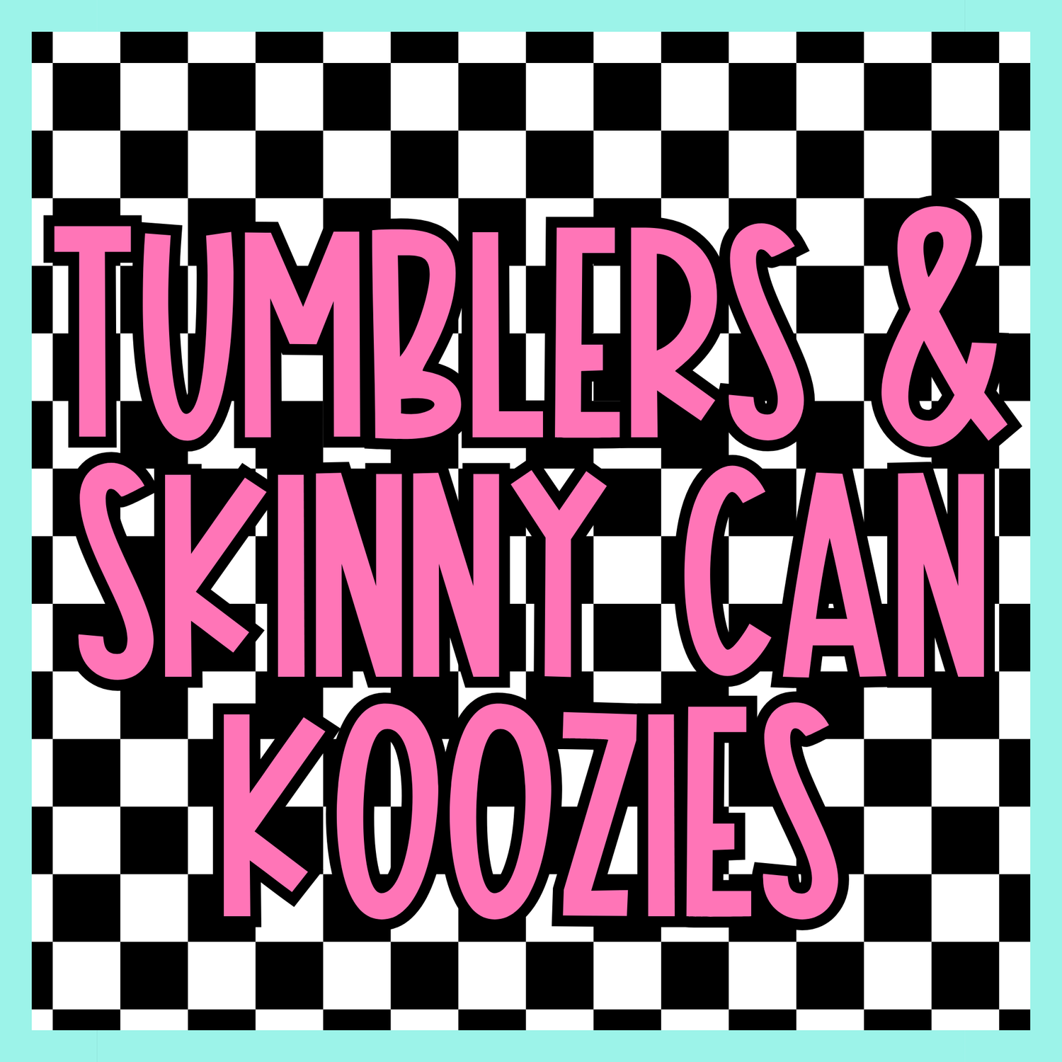 Tumblers / Skinny Can Koozies