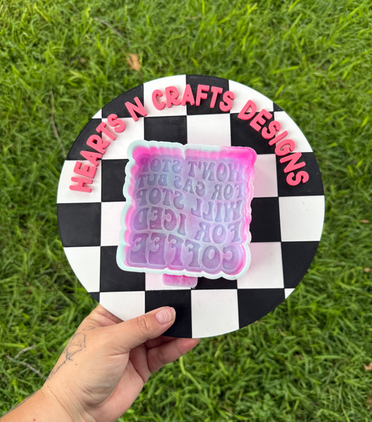 Won't Stop For Gas But Will Stop For Iced Coffee Silicone Mold