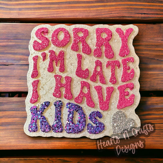 Sorry I'm Late I Have Kids Car Freshie