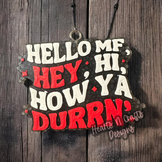 Hello MF Hey Hi How Ya Durrn' Car Freshie