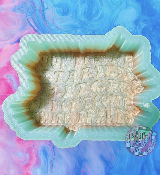 Don't Get Me Started Bitch I Don't Come With Brakes Silicone Mold