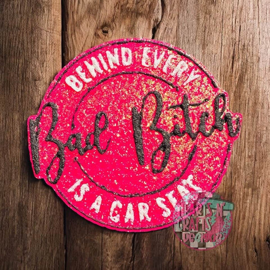 Behind Every Bad Bitch Is A Car Seat Car Freshie