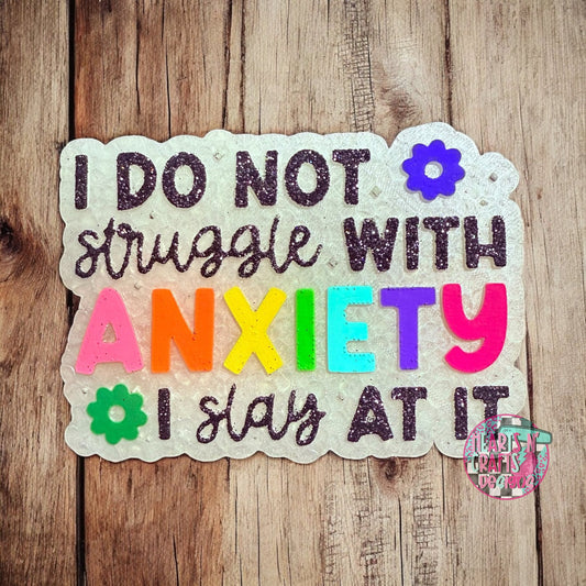 I Do Not Struggle With Anxiety, I Slay At It Car Freshie