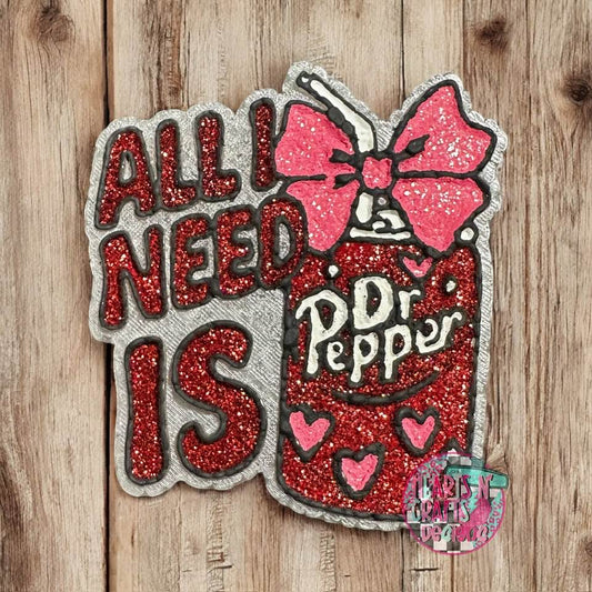 All I Need Is Dr. Pepper Car Freshie