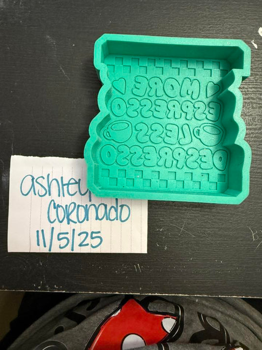 More Espresso Less Despresso - Destash Mold - Hearts N Crafts