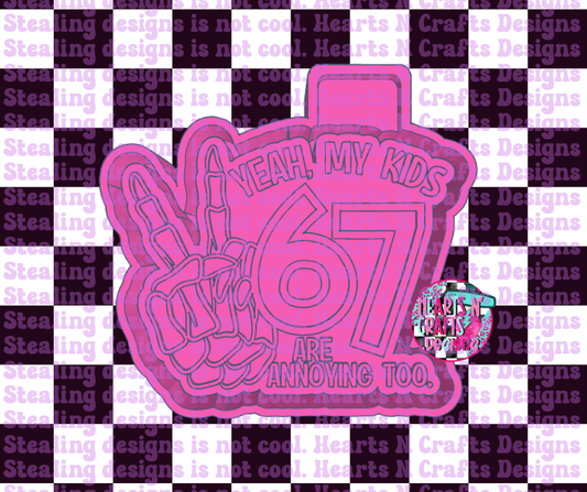 67 - Yeah, My Kids Are Annoying Too Silicone Mold