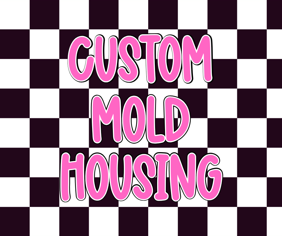Custom Mold Housing