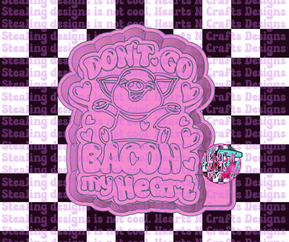 Don't Go Bacon My Heart Silicone Mold
