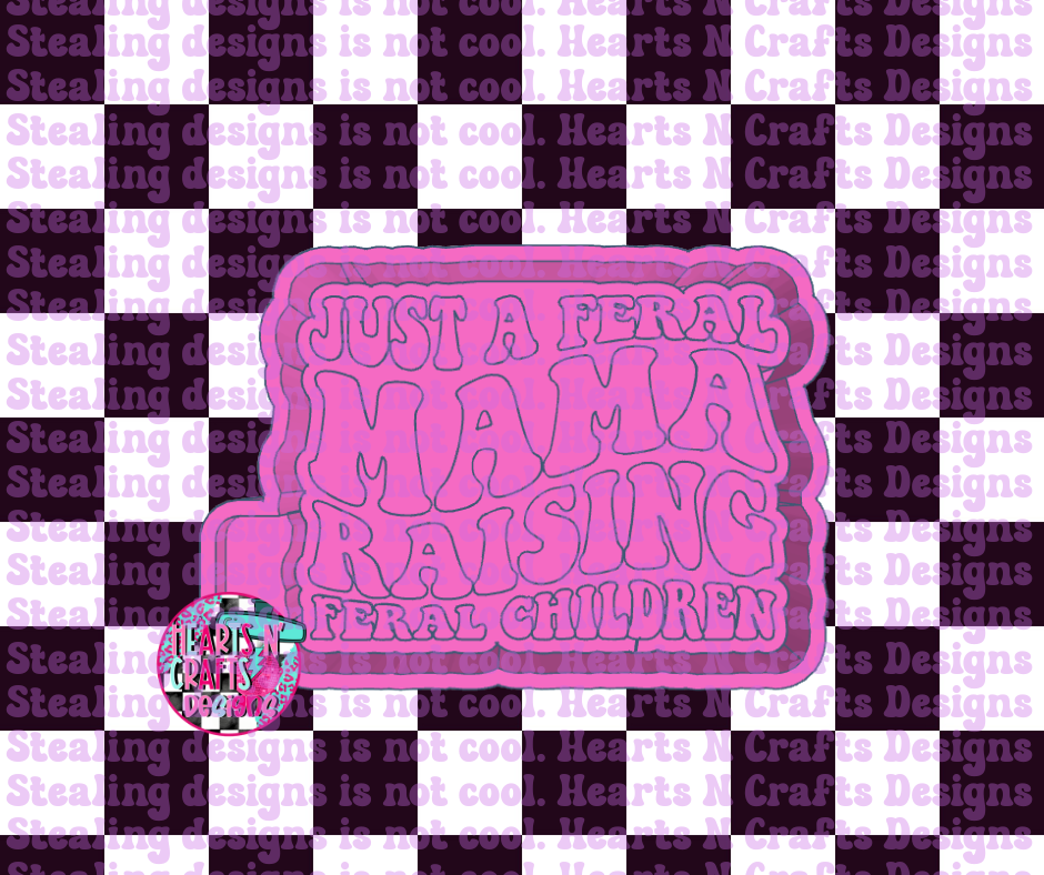 Feral Mama Raising Feral Children Silicone Mold
