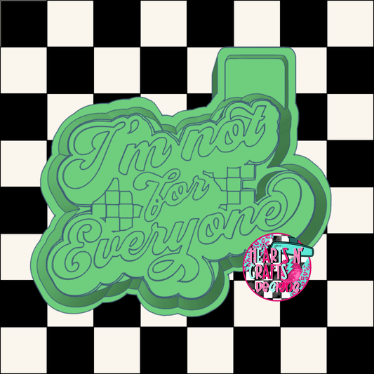 I'm Not For Everyone Silicone Mold