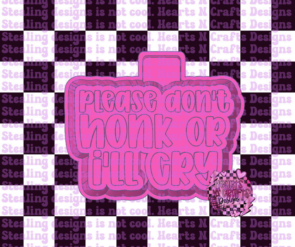 Please Don't Honk or I'll Cry Silicone Mold