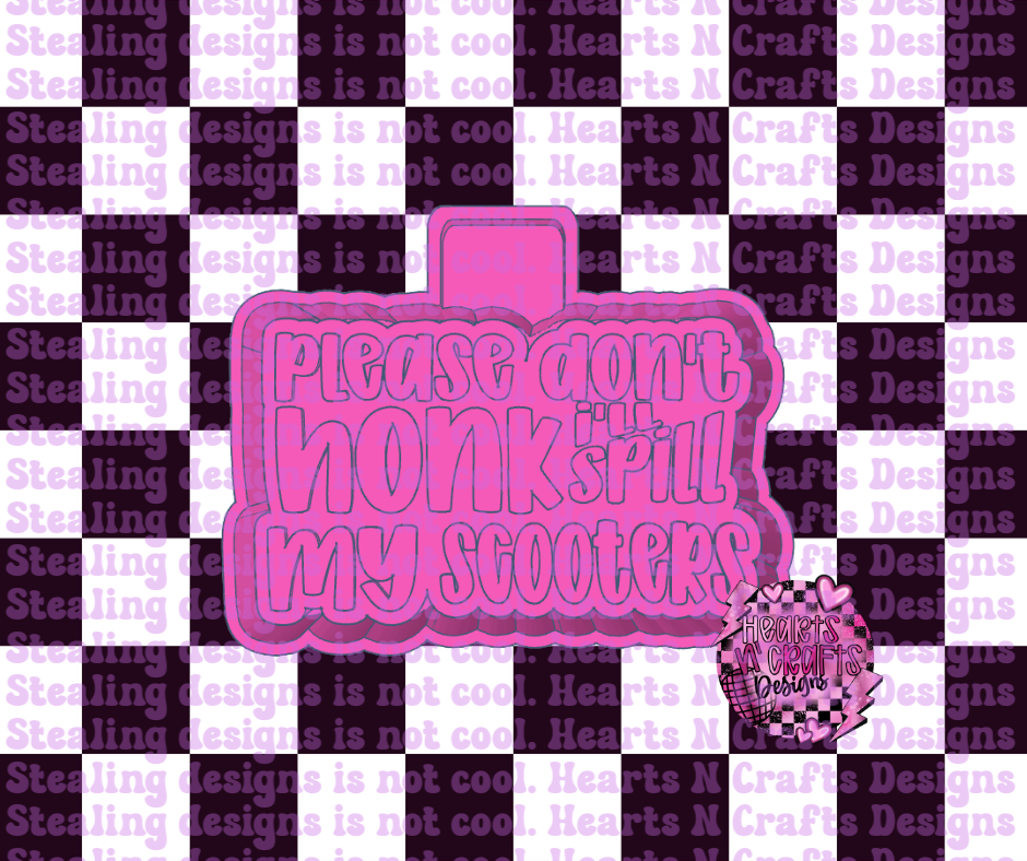 Please Don't Honk I'll Spill My Scooters Silicone Mold