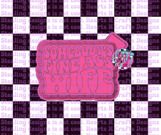 Somebody's Fine Ass Wife Silicone Mold