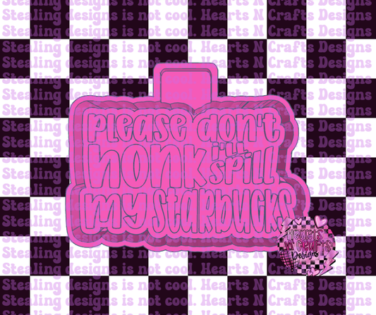 Please Don't Honk I'll Spill My Starbucks Silicone Mold