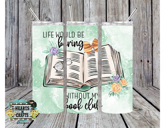 Life Would Be Boring Without My Book Club