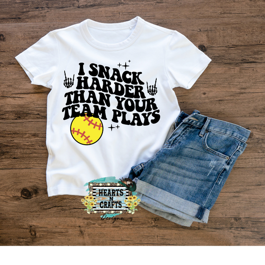 I Snack Harder Than Your Team Plays